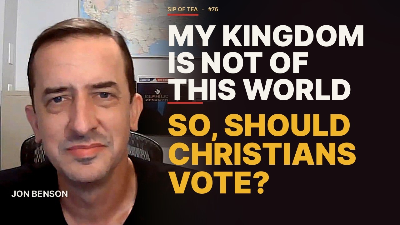 Sip of Tea #76 video thumbnail: My Kingdom Is Not of This World. So Should Christians Vote?